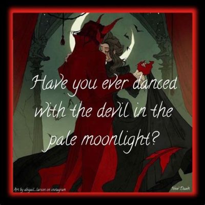 ever dance with the devil in the pale moonlight: An intricate discourse