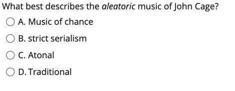 Which of the following best describes aleatory music? And how does it challenge traditional notions of composition?